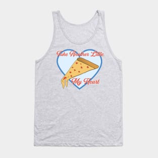 Take Another Little Pizza My Heart Funny Love Tank Top